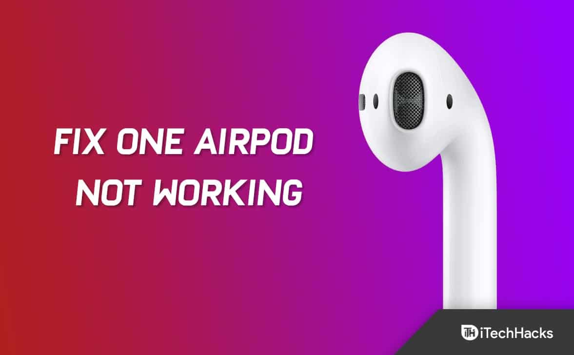 How to Fix When One AirPod Not Working